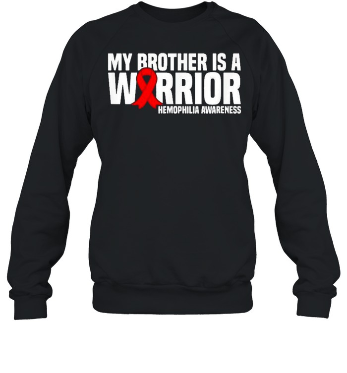 My Brother is a Warrior Hemophilia Awareness shirt Unisex Sweatshirt