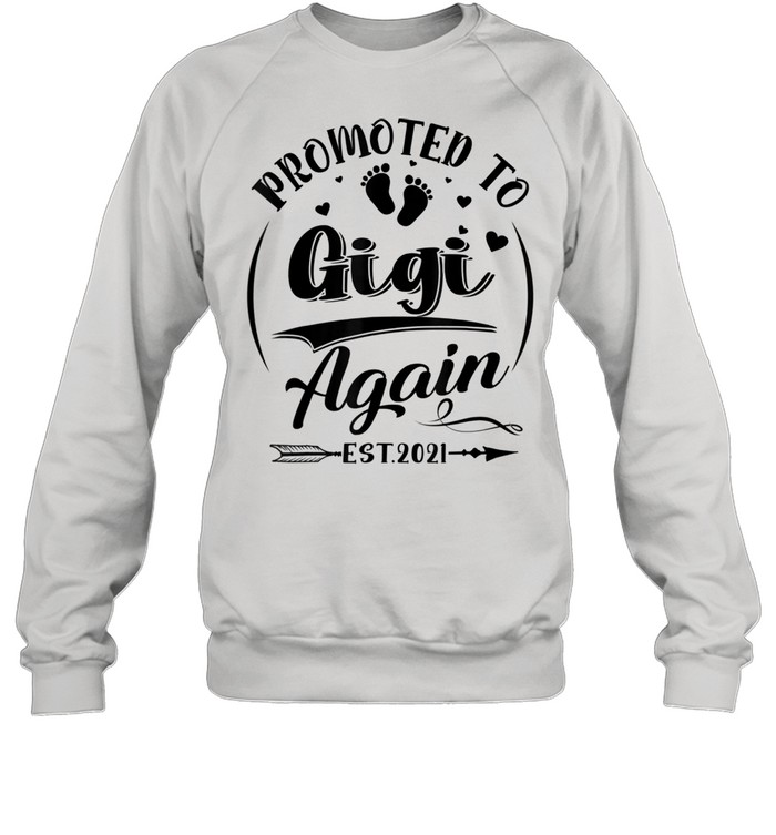 Promoted To Gigi Again EST 2021 Mother’s Day shirt Unisex Sweatshirt