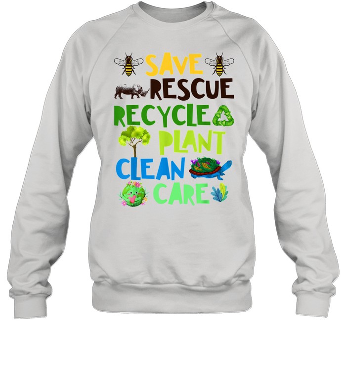 Save Bees Rescue Animals Recycle Plant Clean Care Plastict Earth Day Unisex Sweatshirt