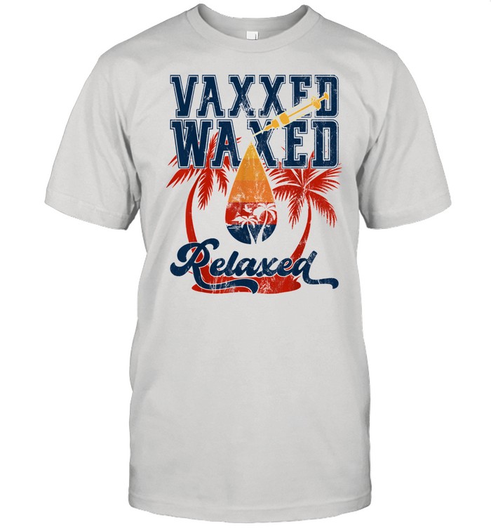 Vaxxed Waxed And Relaxed Ready To Relax Vaxed Classic Men's T-shirt