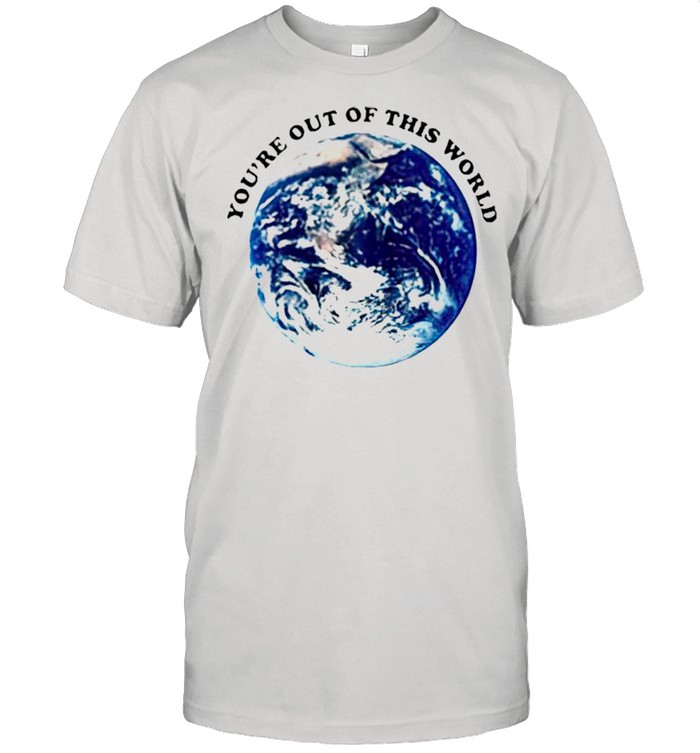 Youre out of this world shirt Classic Men's T-shirt