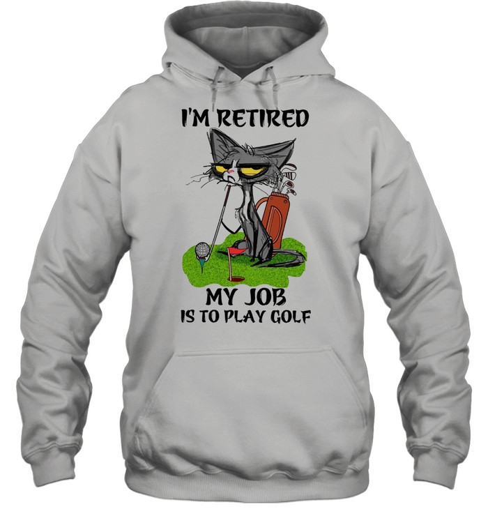 Black Cat Im retired my job is to play golf shirt Unisex Hoodie