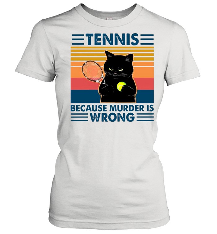 Black Cat Play Tennis Because Murder Is Wrong shirt Classic Women's T-shirt