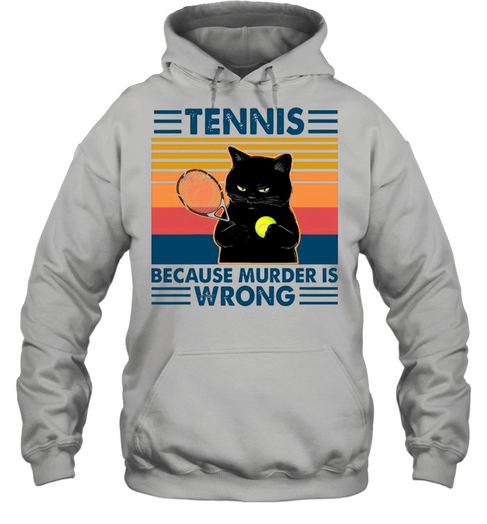 Black Cat Play Tennis Because Murder Is Wrong shirt Unisex Hoodie