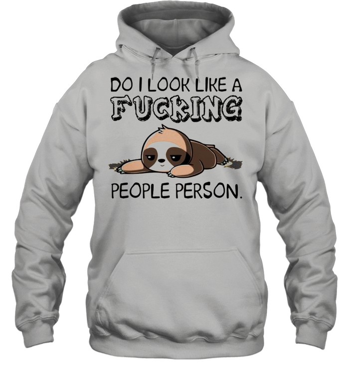 Do I look like a fucking people person shirt Unisex Hoodie