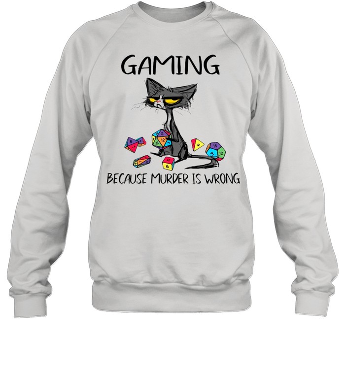 Gaming Because Murder Is Wrong Funny Black Cat shirt Unisex Sweatshirt