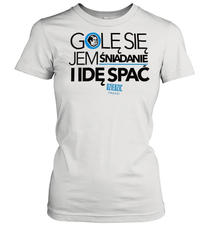 Gole Sie Jem Sniadanie I Ide Spac shirt Classic Women's T-shirt