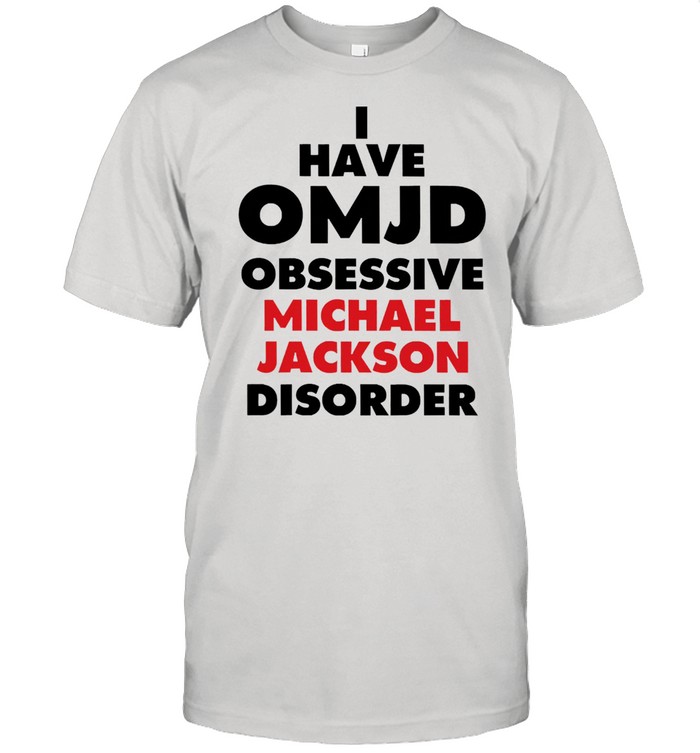 Is Haves Omjds Obsessives Michaels Jacksons Disorders shirts
