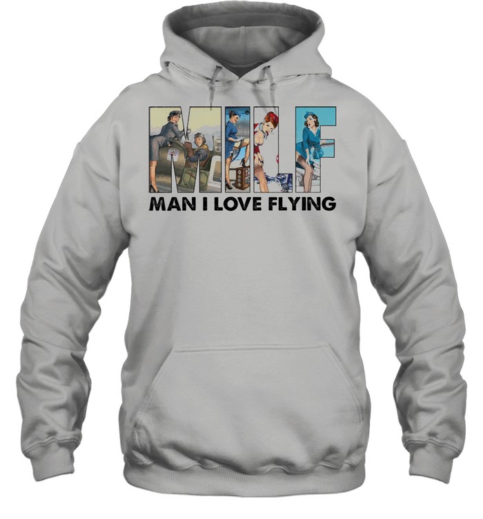 Milf man I love flying shirt Unisex Hoodie