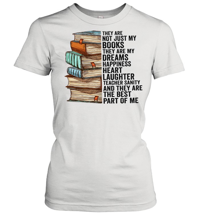 They are not just my books they are my dreams happiness heart shirt Classic Women's T-shirt