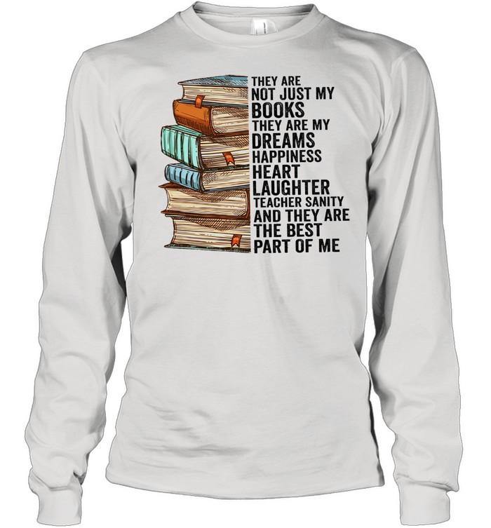 They are not just my books they are my dreams happiness heart shirt Long Sleeved T-shirt