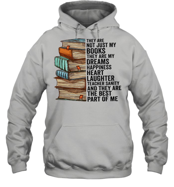 They are not just my books they are my dreams happiness heart shirt Unisex Hoodie