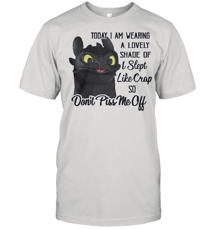 Today I Am Wearing A Lovely Shade Of I Slept Like Crap So Dont Piss Me Off shirt Classic Men's T-shirt