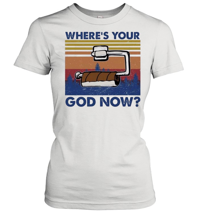 Toilet paper wheres your god now shirt Classic Women's T-shirt