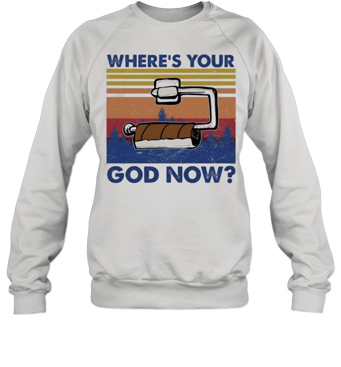 Toilet paper wheres your god now shirt Unisex Sweatshirt