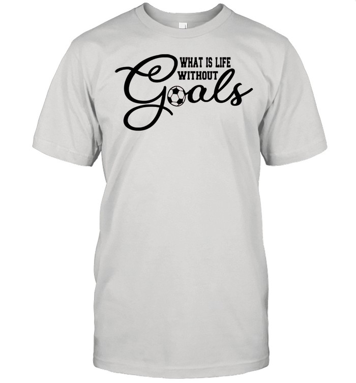 What is life without goals soccer shirt Classic Men's T-shirt