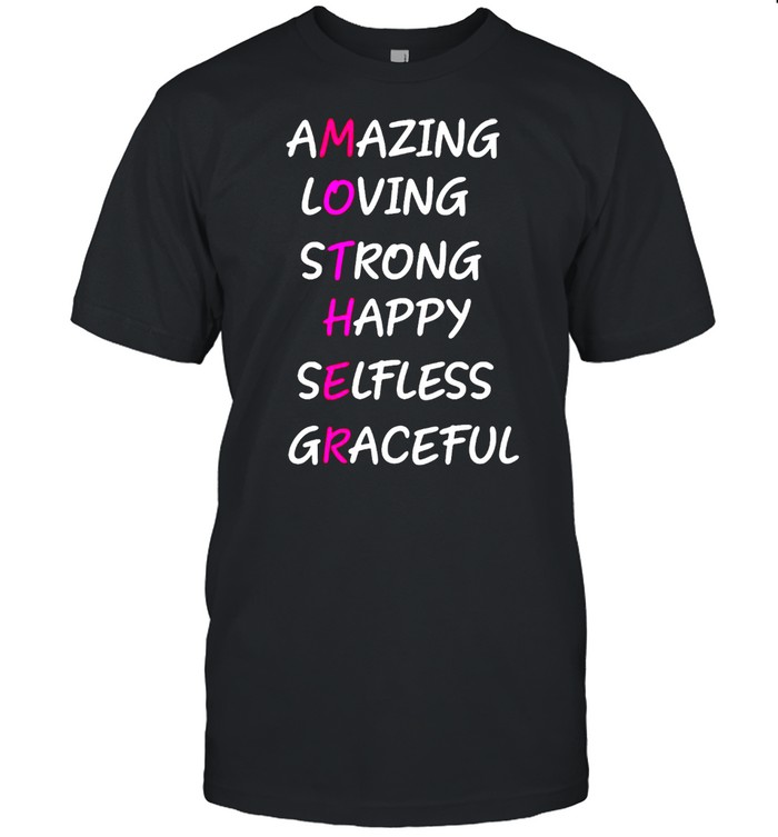 Amazings Lovings Strongs Happys Selflesss Gracefuls T-shirts