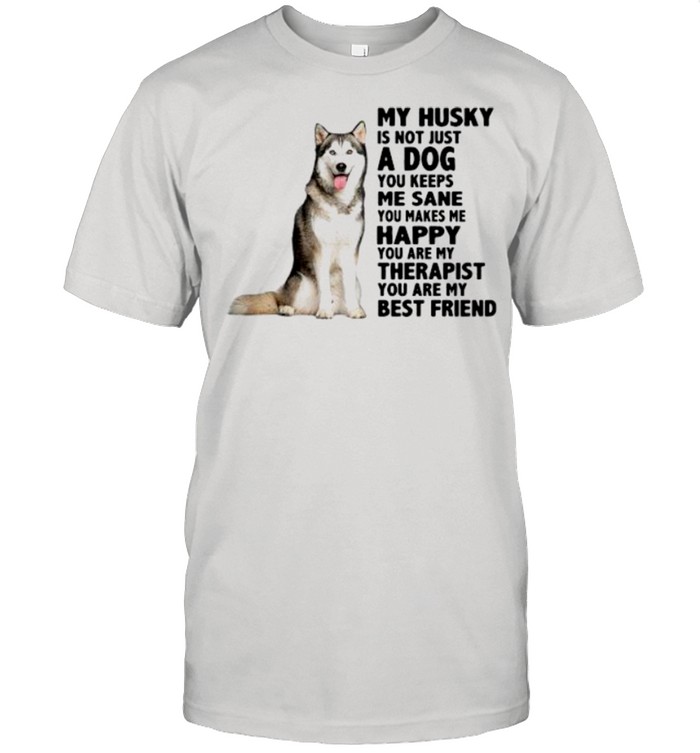 My Husky is not just a dog you keeps Me sane shirt Classic Men's T-shirt