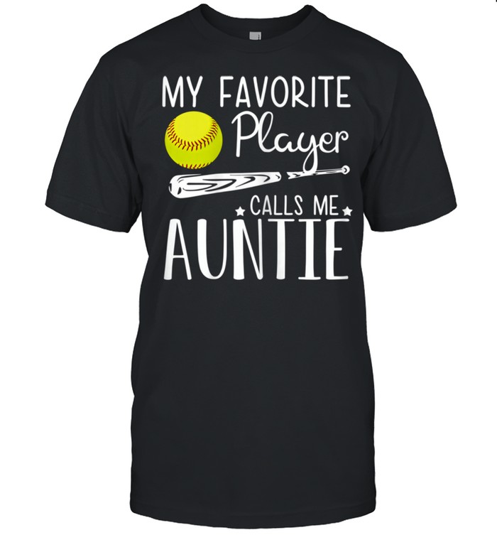 Softball My Favorite Player Calls Me Auntie Mothers's Day shirts