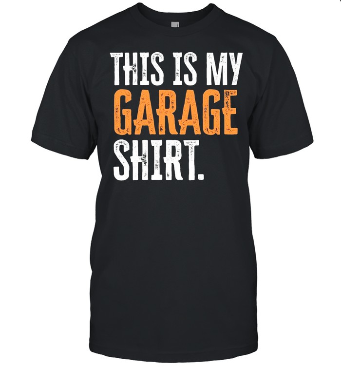 This Is My Garage Shirt shirt
