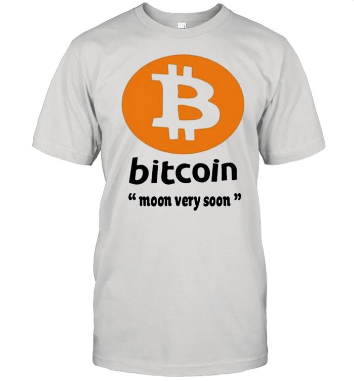 Bitcoin Moon Very Soon shirts