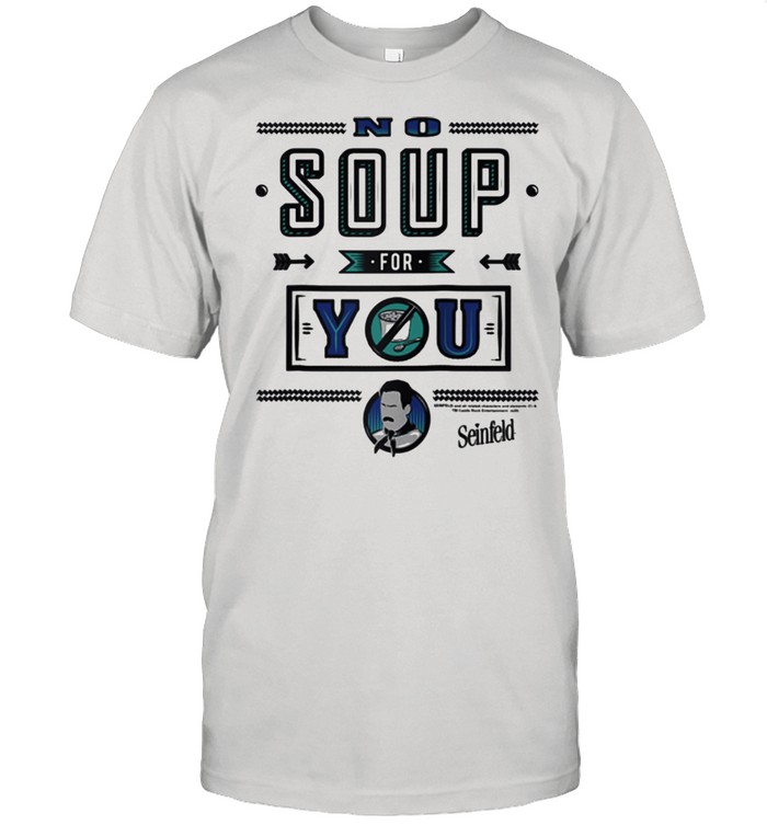 Seinfeld Restaurant Sign No Soup For You Quote shirts