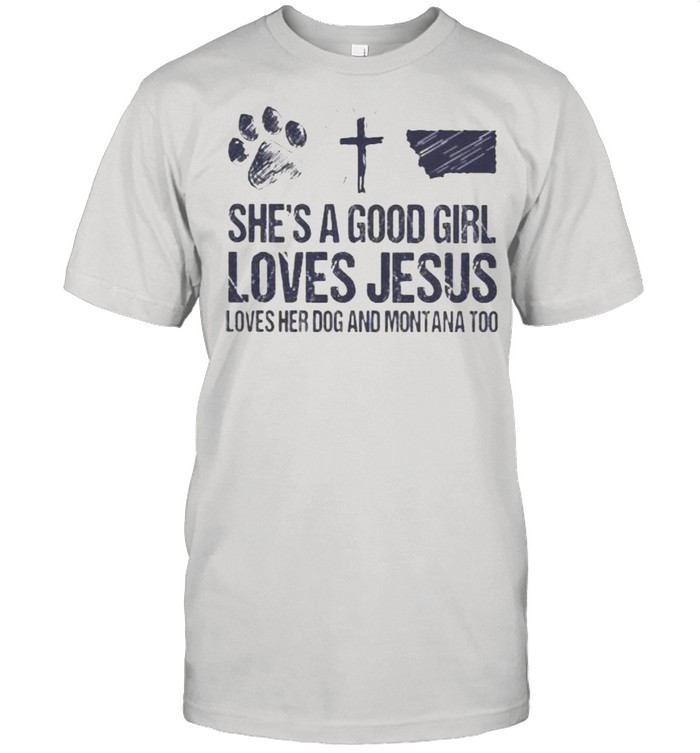 Shes’ss As Goods Girls Lovess Jesuss Lovess Hers Dogs Ands Montanas Toos Shirts