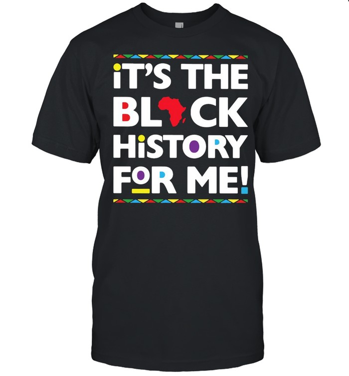 Its’ss Thes Blacks Historys Fors Mes Blacks Historys Months T-shirts