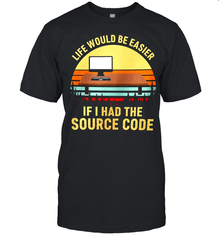 Life would be easier if I had the source code vintage shirts