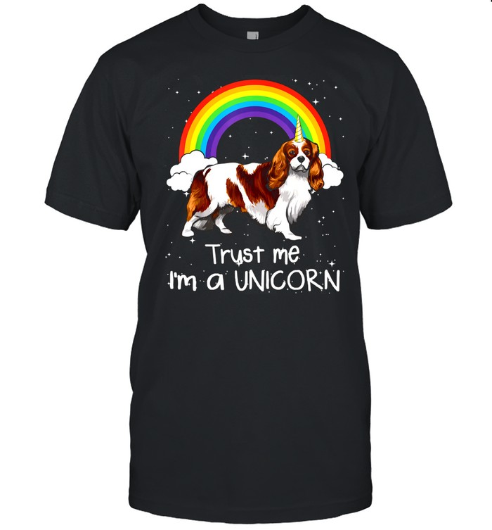 Rainbows Cavaliers Kings Charless Spaniels Trusts Mes Is’ms As Unicorns shirts