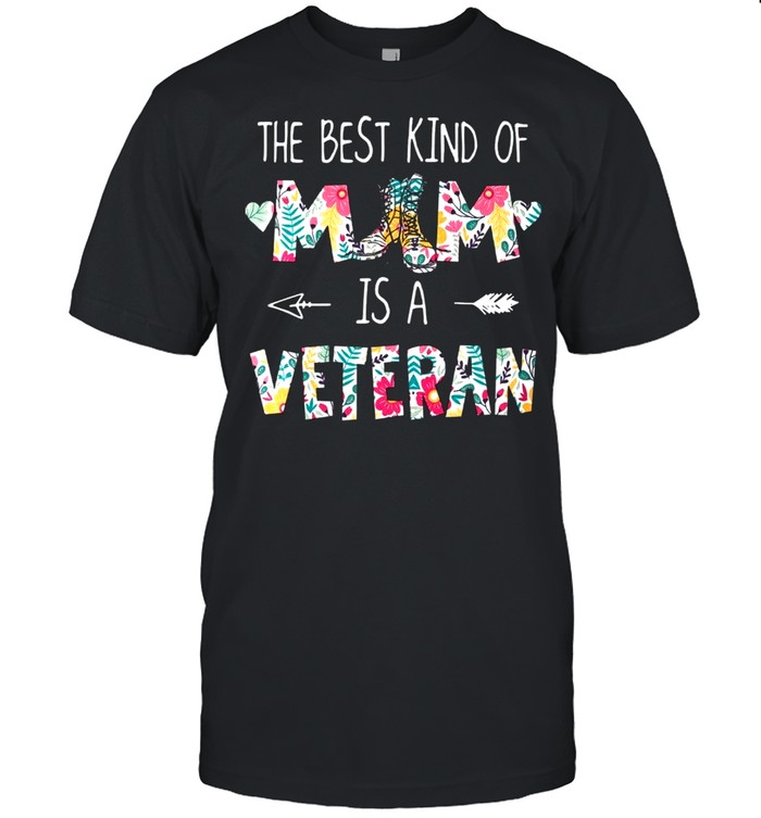 The Best Kind Of Mom Is A Veteran shirt