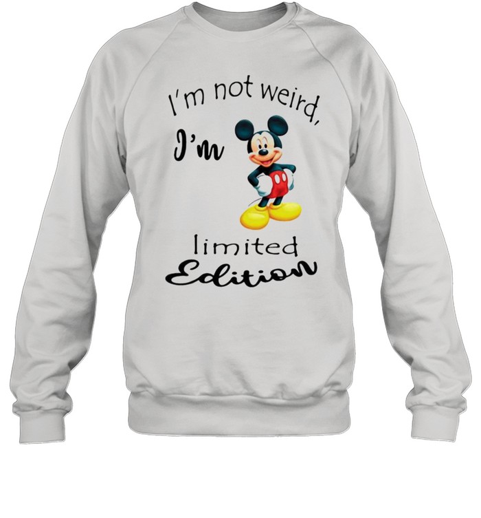 Im Not Weird I’m Limited Edition Mickey Unisex Sweatshirt