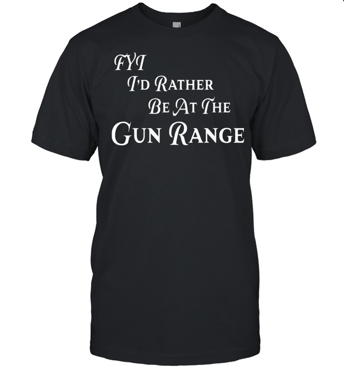 FYT I'd Rather be At The Gun Range  Classic Men's T-shirt