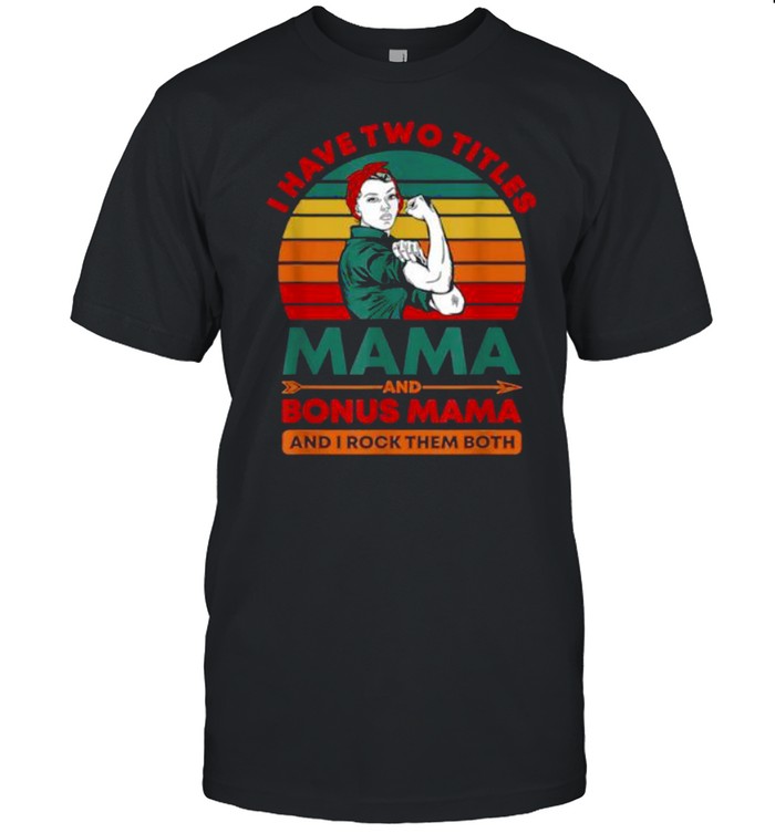Is Haves Twos Titless Mamas Ands Bonuss Mamas Vintages shirts