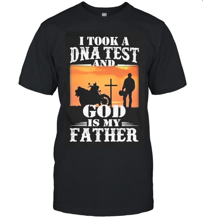 I took a DNA test and God is my Father shirt