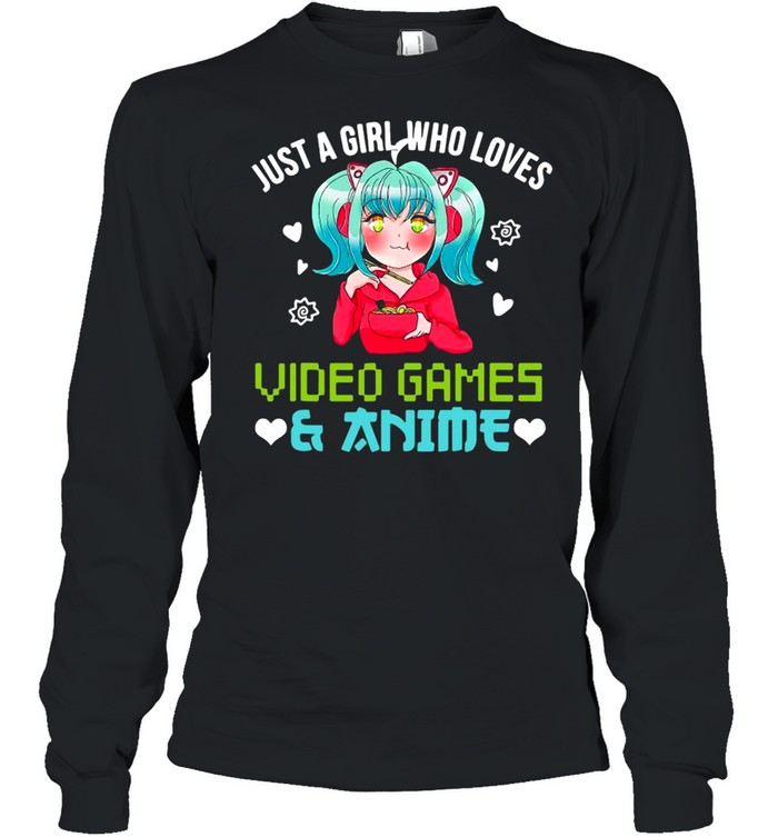 Just A Girl Who Loves Video Games And Anime T-shirt Long Sleeved T-shirt