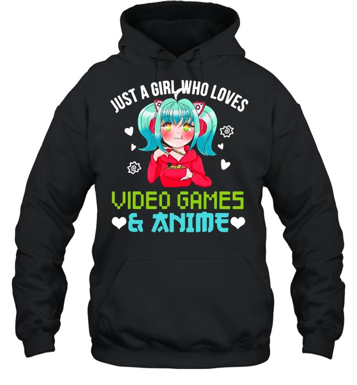 Just A Girl Who Loves Video Games And Anime T-shirt Unisex Hoodie