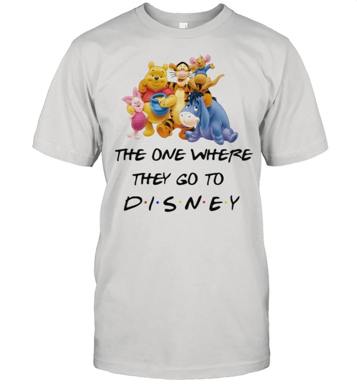 The One Where They Go To Disney Winnie The Pooh Movie Shirt