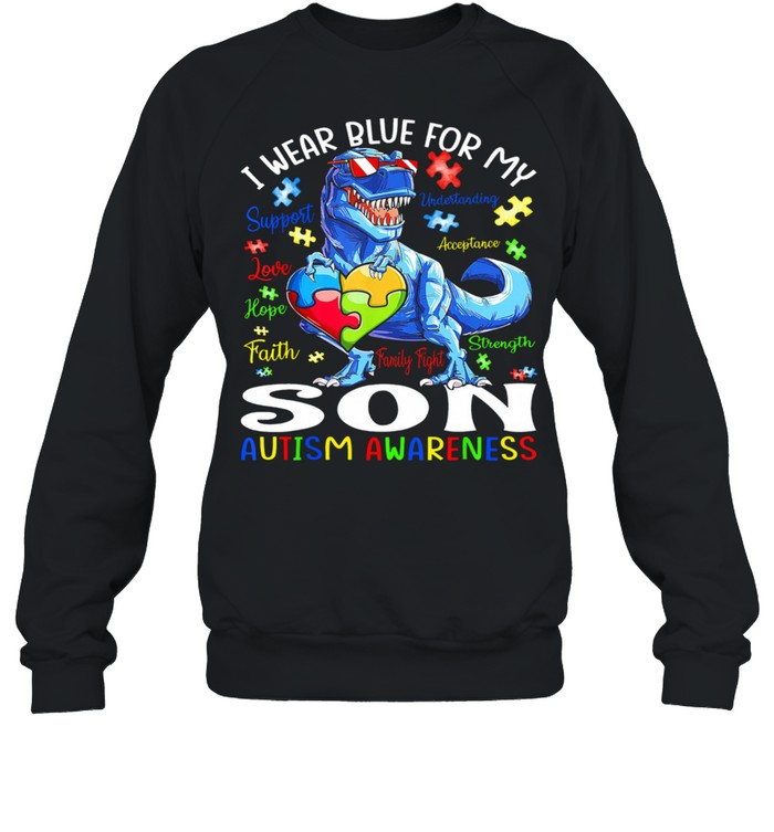 Dinosaur I wear blue for my son Autism Awareness shirt Unisex Sweatshirt