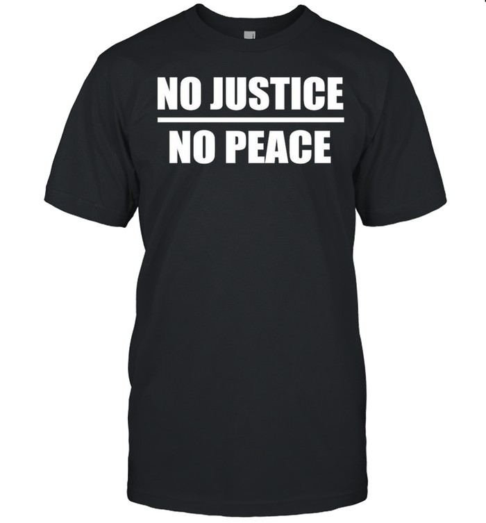No Justice No Peace shirts