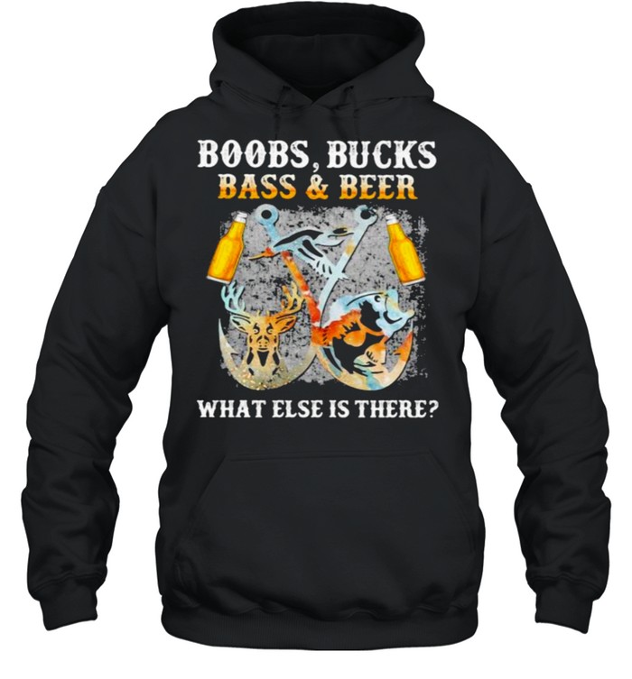 Boobs Bucks Bass And Beer What Else Is There Fishing Hunting shirt Unisex Hoodie
