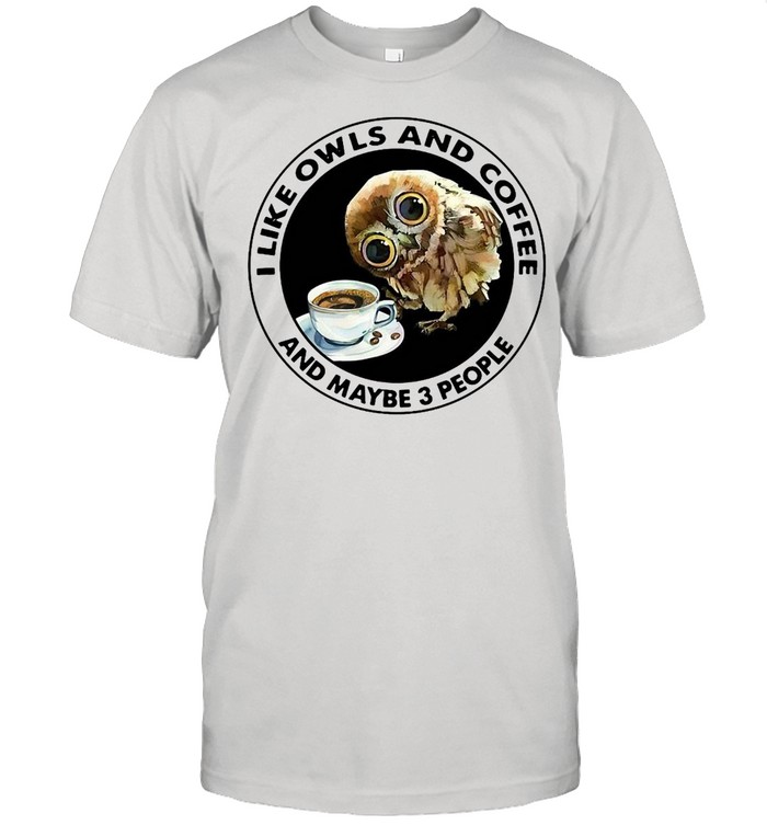 Is Likes Owlss Ands Coffees Ands Maybes 3s Peoples T-shirts