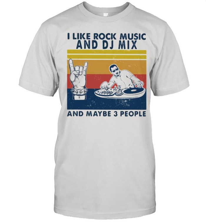 I like rock music and DJ Mix And maybe 3 people Vintage shirt Classic Men's T-shirt