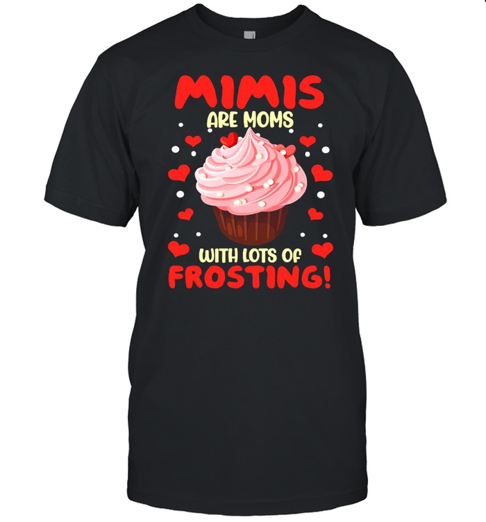 Mimiss Ares Momss Withs Lotss Ofs Frostings T-shirts