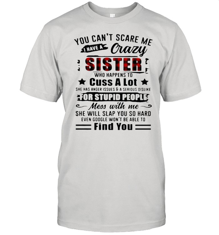 Yous Cans’ts Scares Mes Is Haves As Crazys Sisters Fors Stupids Peoples Finds Yous Shirts