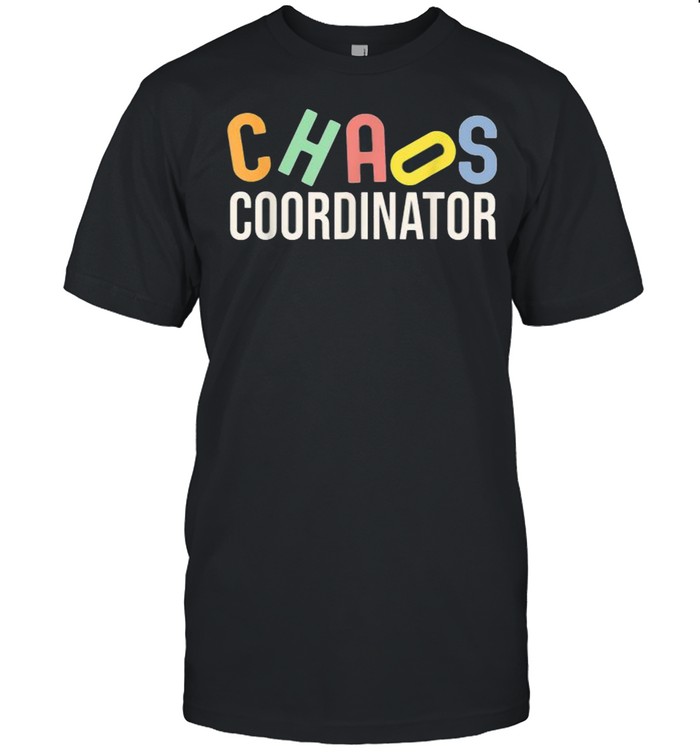 Chaos Coordinator Shirts