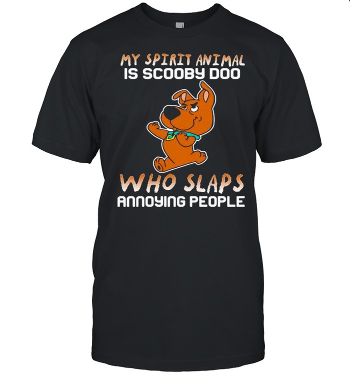 My Spirit Animal Is Baby Scooby Doo Who Slaps Annoying People Shirts