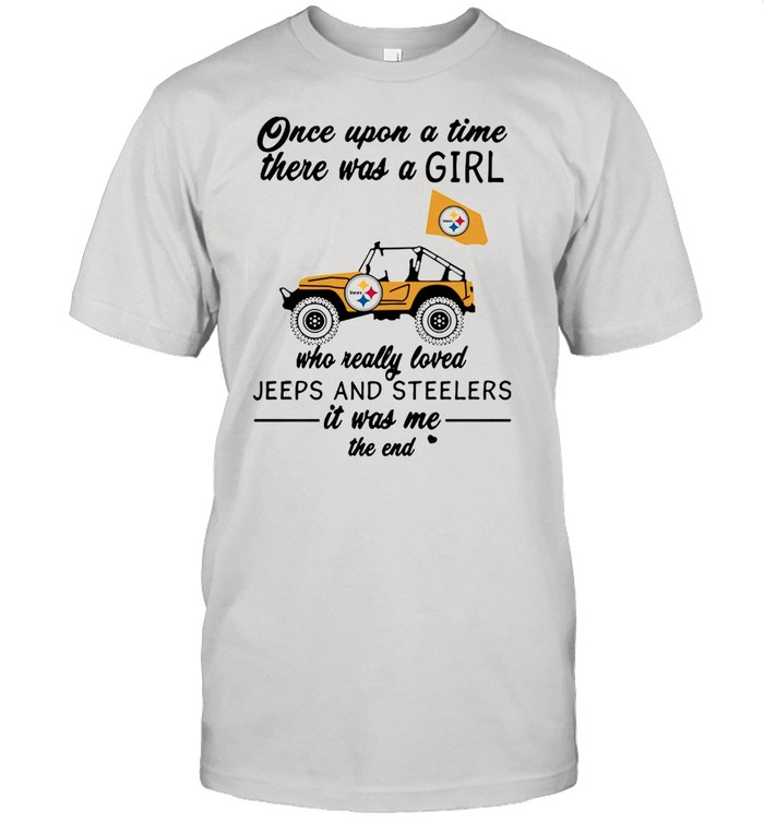 Once Upon A Time There Was A Girl Who Really Loves Jeeps And Pittsburgh Steelers shirt