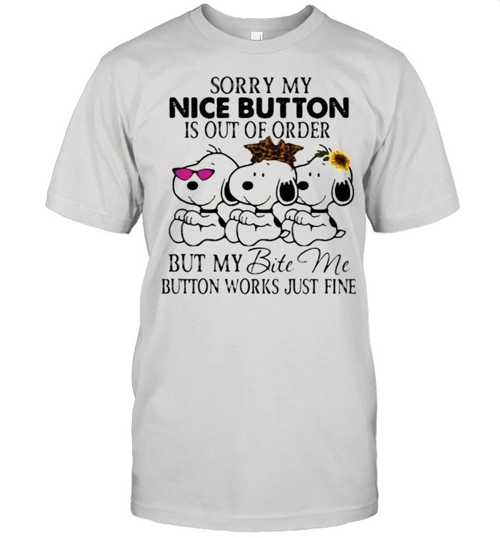 Sorry My Nice Button Is Out Of order But My Bite Me Button Works Just Fine Snoopy Sunflower Leopard Shirt