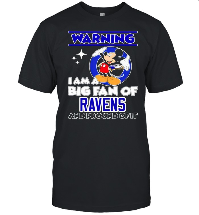 Warning I am a big fan of Ravens and proud of it shirts